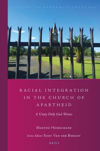 Racial Integration in the Church of Apartheid: A Unity Only God Wants