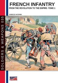 Cover image for French infantry from the Revolution to the Empire - Tome 1