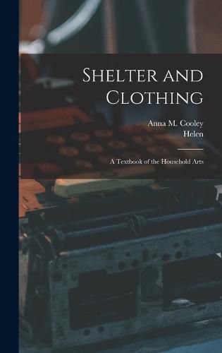 Cover image for Shelter and Clothing; a Textbook of the Household Arts