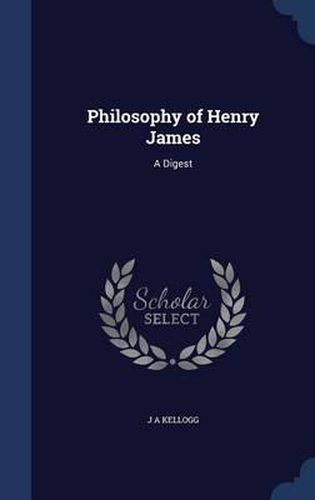 Philosophy of Henry James: A Digest