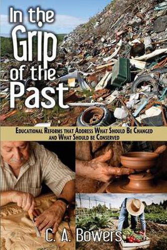 Cover image for In the Grip of the Past: Educational Reforms That Address What Should Be Changed and What Should Be Conserved