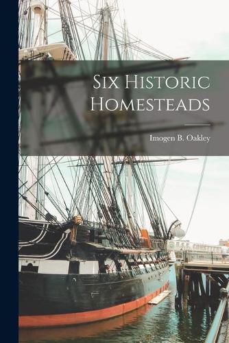 Six Historic Homesteads