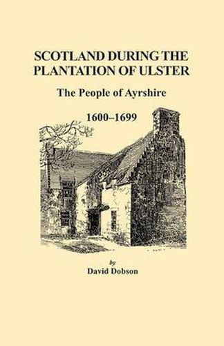 Cover image for Scotland During the Plantation of Ulster: The People of Ayrshire, 1600-1699