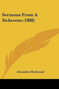 Cover image for Sermons from a Sickroom (1888)