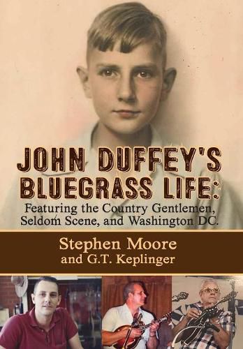 John Duffey's Bluegrass Life: FEATURING THE COUNTRY GENTLEMEN, SELDOM SCENE, AND WASHINGTON, D.C. - Second Edition