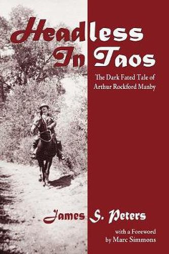Cover image for Headless in Taos: The Dark Fated Tale of Arthur Rockford Manby