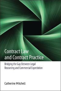 Cover image for Contract Law and Contract Practice: Bridging the Gap Between Legal Reasoning and Commercial Expectation