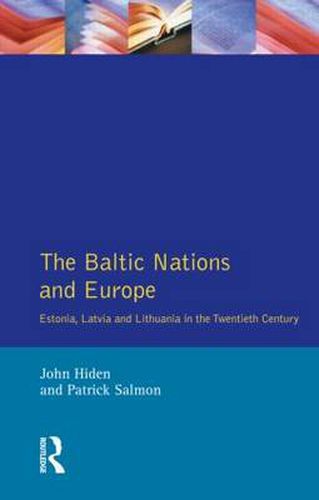 Cover image for The Baltic Nations and Europe: Estonia, Latvia and Lithuania in the Twentieth Century