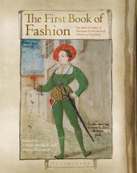 Cover image for The First Book of Fashion: The Book of Clothes of Matthaeus and Veit Konrad Schwarz of Augsburg