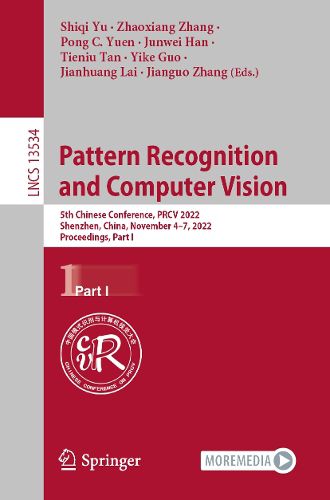 Cover image for Pattern Recognition and Computer Vision: 5th Chinese Conference, PRCV 2022, Shenzhen, China, November 4-7, 2022, Proceedings, Part I
