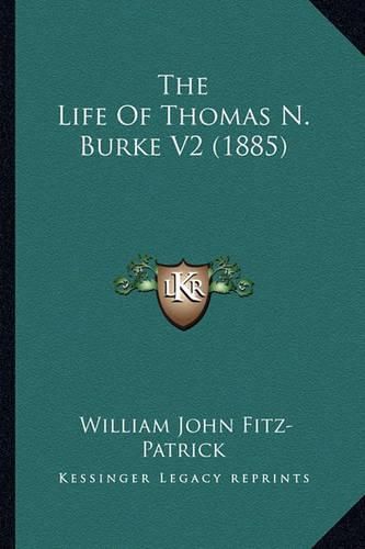 The Life of Thomas N. Burke V2 (1885)