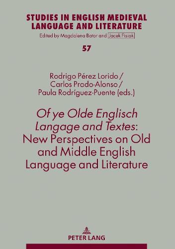 Of ye Olde Englisch Langage and Textes: New Perspectives on Old and Middle English Language and Literature