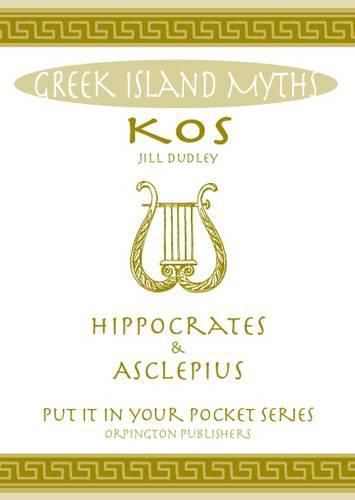 Greek Island Myths: Kos : Hippocrates and Asclepius