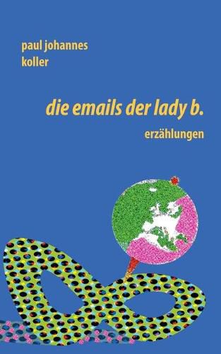 Die Emails der Lady B.: Erzahlungen