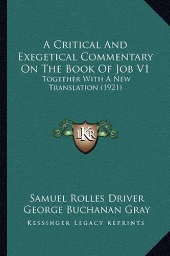 A Critical and Exegetical Commentary on the Book of Job V1: Together with a New Translation (1921)