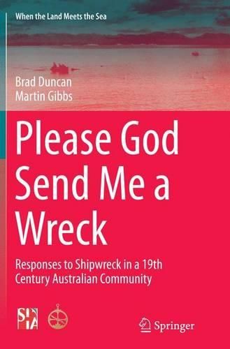 Please God Send Me a Wreck: Responses to Shipwreck in a 19th Century Australian Community