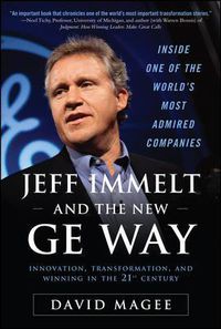 Cover image for Jeff Immelt and the New GE Way: Innovation, Transformation and Winning in the 21st Century