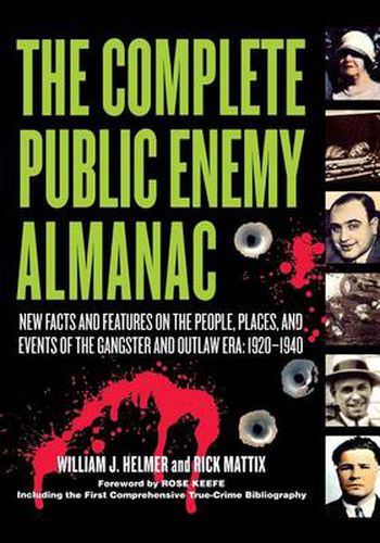 Cover image for The Complete Public Enemy Almanac: New Facts and Features on the People, Places, and Events of the Gangsters and Outlaw Era: 1920-1940