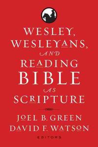 Cover image for Wesley, Wesleyans, and Reading Bible as Scripture