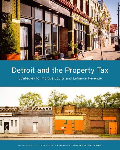 Cover image for Detroit and the Property Tax - Strategies to Improve Equity and Enhance Revenue