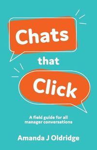 Cover image for Chats that Click: A Field Guide for All Manager Conversations