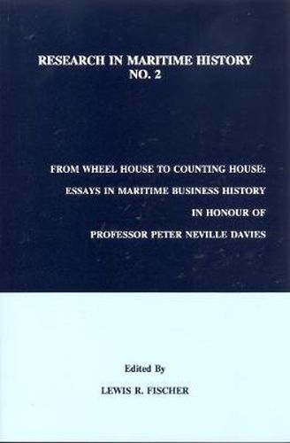 From Wheel House to Counting House: Essays in Maritime Business History in Honour of Professor Peter Neville Davies