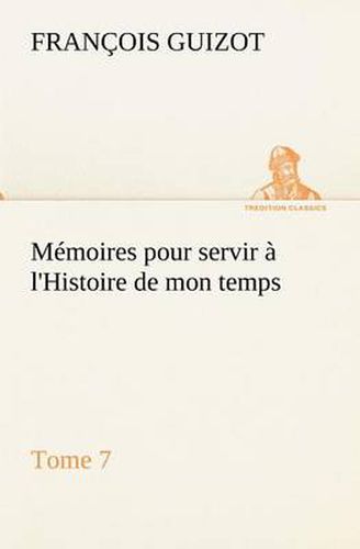 Cover image for Memoires pour servir a l'Histoire de mon temps (Tome 7)