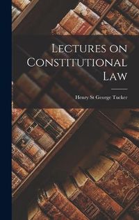 Cover image for Lectures on Constitutional Law