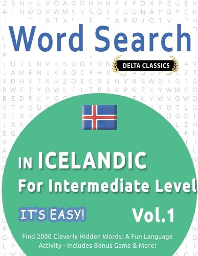 Cover image for Word Search in Icelandic for Intermediate Level - It's Easy! Vol.1 - Delta Classics - Find 2000 Cleverly Hidden Words