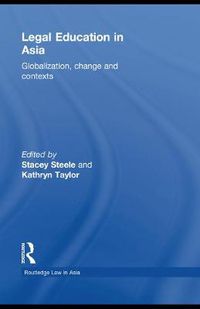 Cover image for Legal Education in Asia: Globalization, Change and Contexts