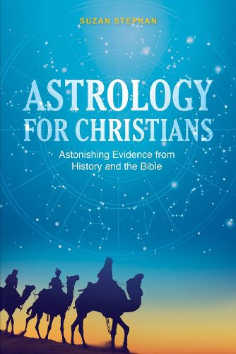 Cover image for Astrology for Christians: Astonishing Evidence from History and the Bible