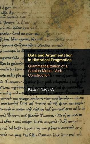 Cover image for Data and Argumentation in Historical Pragmatics: Grammaticalization of a Catalan Motion Verb Construction