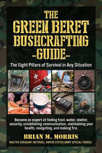 Cover image for Green Beret Bushcrafting Guide: The Eight Pillars of Survival in Any Situation