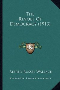 Cover image for The Revolt of Democracy (1913)