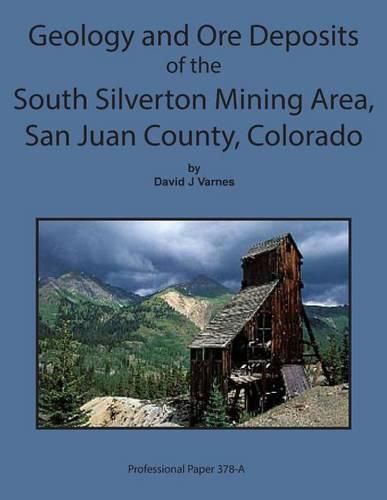 Cover image for Geology and Ore Deposits of the South Silverton Mining Area, San Juan County Col