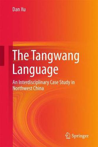 Cover image for The Tangwang Language: An Interdisciplinary Case Study in Northwest China