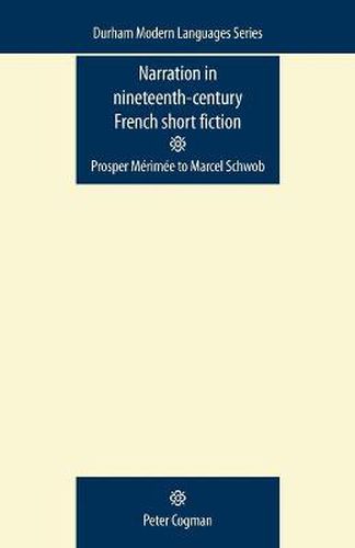 Cover image for Narration in Nineteenth-century French Short Fiction: Prosper Merimee to Marcel Schwob