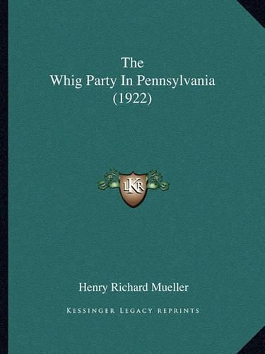 Cover image for The Whig Party in Pennsylvania (1922)