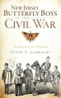 Cover image for New Jersey Butterfly Boys in the Civil War: The Hussars of the Union Army