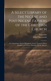 Cover image for A Select Library of the Nicene and Post-Nicene Fathers of the Christian Church