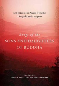 Cover image for Songs of the Sons and Daughters of Buddha: Enlightenment Poems from the Theragatha and Therigatha