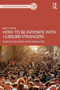 Cover image for How to Be Intimate with 15,000,000 Strangers