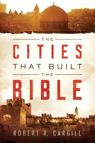 The Cities That Built The Bible