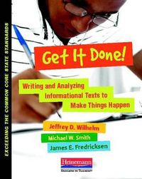 Cover image for Get It Done!: Writing and Analyzing Informational Texts to Make Things Happen