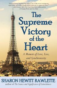 Cover image for The Supreme Victory of the Heart: A Memoir of Love, Loss, and Synchronicity