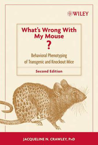 Cover image for What's Wrong with My Mouse?: Behavioral Phenotyping of Transgenic and Knockout Mice