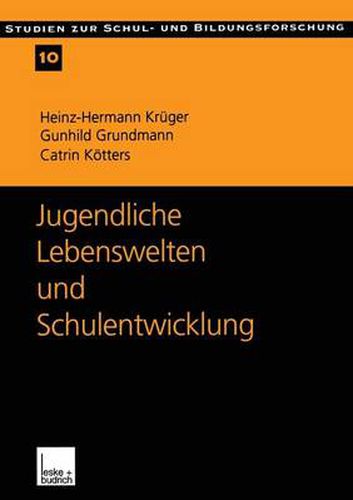 Cover image for Jugendliche Lebenswelten Und Schulentwicklung: Ergebnisse Einer Quantitativen Schuler- Und Lehrerbefragung in Ostdeutschland