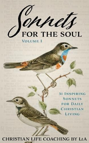 Cover image for Sonnets For the Soul: 31 Inspiring Sonnets for Daily Christian Living. Volume I