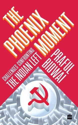 Cover image for The Phoenix Moment: Challenges Confronting the Indian Left