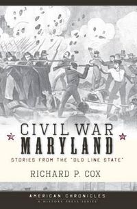 Cover image for Civil War Maryland: Stories from the Old Line State